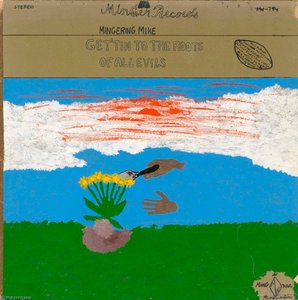 mingering mike - Minger Records MINGERING MIKE GET'TIN TO THE ROOTS OF ALL EVILS