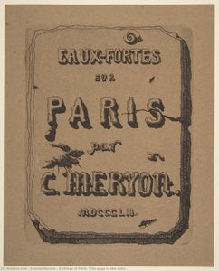 Etchings Of Paris; Title Page To The Suite — Charles Meryon